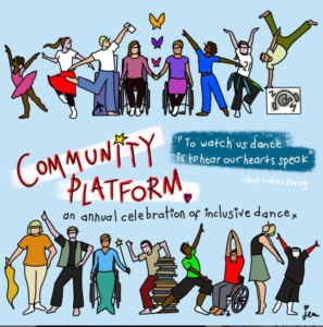 The image is of groups of dancers, of all different sizes, shapes, colours and impairments, and the caption: Community Platform, an annual celebration of inclusive dance