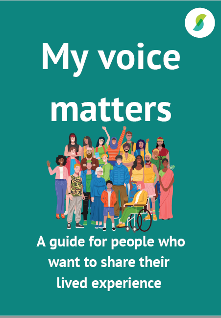 Cover of the My Voice matters guide - a green background with an illustrated group of diverse people, and the words: My Voice Matters - A guide for people who want to share their lived experience